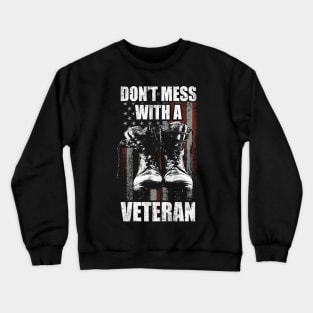 Don't mess with a Veteran Crewneck Sweatshirt